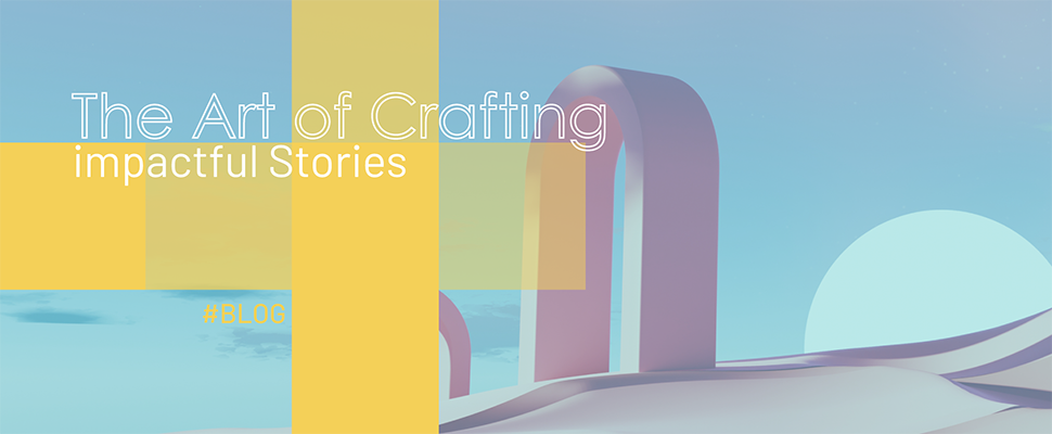 The Art of Crafting Impactful Stories