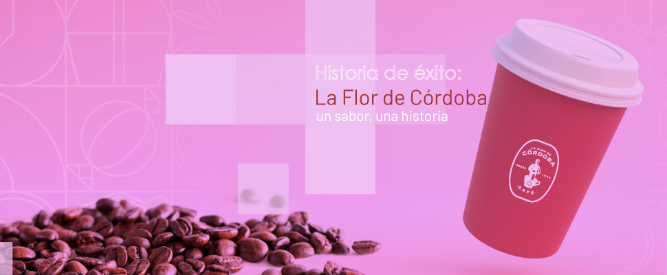 Historia de éxito: La Flor de Córdoba, Un sabor, Una historia