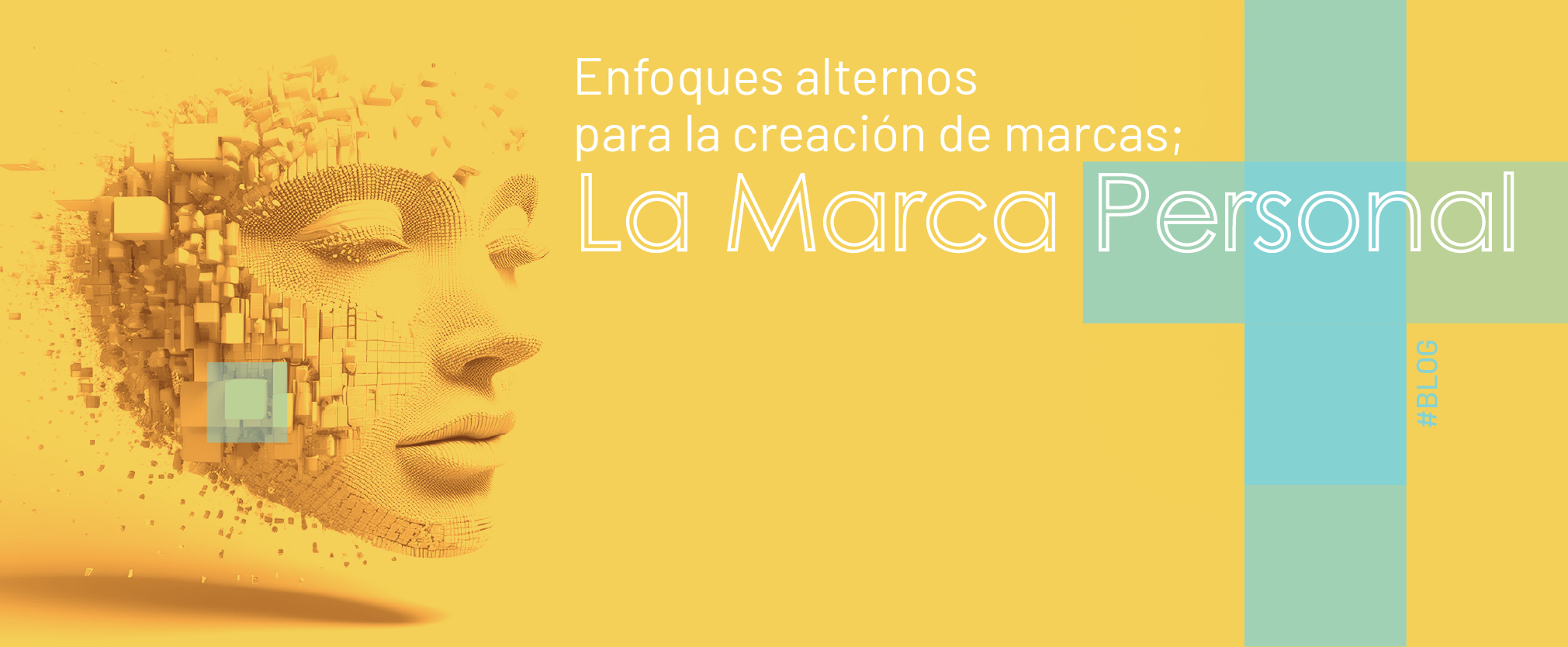 Enfoques Alternos para la Creación de Marcas; La Marca personal.